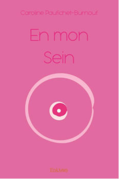 En mon sein, l’ouvrage témoignage de Caroline Paufichet-Burnouf