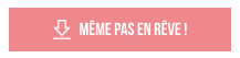 Charte de formulation "MÊME PAS EN REVE"